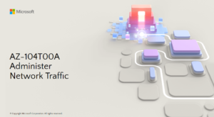 AZ-104T00AAdministerNetwork Traffic